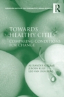 Towards Healthy Cities : Comparing Conditions for Change - eBook