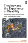 Theology and the Experience of Disability : Interdisciplinary Perspectives from Voices Down Under - eBook