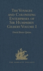 The Voyages and Colonising Enterprises of Sir Humphrey Gilbert : Volume I - eBook
