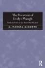 The Vocation of Evelyn Waugh : Faith and Art in the Post-War Fiction - eBook