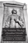 The Trinitarian Theology of Jonathan Edwards : Text, Context, and Application - eBook