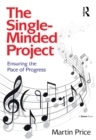 The Single-Minded Project : Ensuring the Pace of Progress - eBook