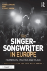 The Singer-Songwriter in Europe : Paradigms, Politics and Place - eBook