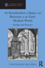 The Sacralization of Space and Behavior in the Early Modern World : Studies and Sources - eBook