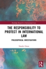 The Responsibility to Protect in International Law : Philosophical Investigations - eBook