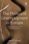 The Politics of Unemployment in Europe : Policy Responses and Collective Action - eBook