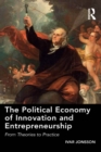 The Political Economy of Innovation and Entrepreneurship : From Theories to Practice - eBook