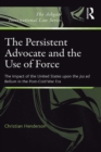 The Persistent Advocate and the Use of Force : The Impact of the United States upon the Jus ad Bellum in the Post-Cold War Era - eBook