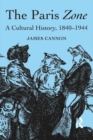 The Paris Zone : A Cultural History, 1840-1944 - eBook