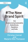 The New Brand Spirit : How Communicating Sustainability Builds Brands, Reputations and Profits - eBook