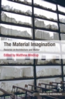 The Material Imagination : Reveries on Architecture and Matter - eBook