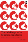 The Makings of a Modern Epidemic : Endometriosis, Gender and Politics - eBook