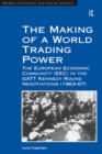 The Making of a World Trading Power : The European Economic Community (EEC) in the GATT Kennedy Round Negotiations (1963-67) - eBook
