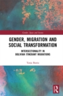 Gender, Migration and Social Transformation : Intersectionality in Bolivian Itinerant Migrations - eBook