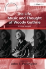 The Life, Music and Thought of Woody Guthrie : A Critical Appraisal - eBook