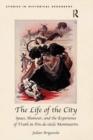 The Life of the City : Space, Humour, and the Experience of Truth in Fin-de-siecle Montmartre - eBook