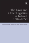 The Laws and Other Legalities of Ireland, 1689-1850 - eBook