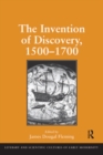 The Invention of Discovery, 1500-1700 - eBook