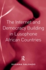 The Internet and Democracy Building in Lusophone African Countries - eBook
