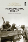 The Indian Army, 1939-47 : Experience and Development - eBook