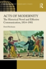 Acts of Modernity : The Historical Novel and Effective Communication, 1814–1901 - eBook