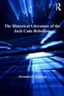 The Historical Literature of the Jack Cade Rebellion - eBook