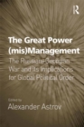 The Great Power (mis)Management : The Russian-Georgian War and its Implications for Global Political Order - eBook