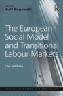 The European Social Model and Transitional Labour Markets : Law and Policy - eBook