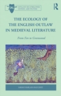 The Ecology of the English Outlaw in Medieval Literature : From Fen to Greenwood - eBook