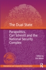 The Dual State : Parapolitics, Carl Schmitt and the National Security Complex - eBook