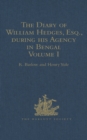 The Diary of William Hedges, Esq. (afterwards Sir William Hedges), during his Agency in Bengal : As well as on his Voyage Out and Return Overland (1681-1687) - eBook