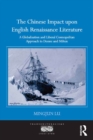 The Chinese Impact upon English Renaissance Literature : A Globalization and Liberal Cosmopolitan Approach to Donne and Milton - eBook