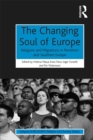The Changing Soul of Europe : Religions and Migrations in Northern and Southern Europe - eBook