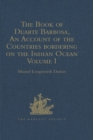 The Book of Duarte Barbosa, An Account of the Countries bordering on the Indian Ocean and their Inhabitants : Written by Duarte Barbosa, and Completed about the year 1518 A.D. Volume I - eBook