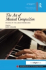 The Act of Musical Composition : Studies in the Creative Process - eBook