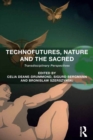 Technofutures, Nature and the Sacred : Transdisciplinary Perspectives - eBook