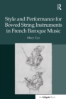 Style and Performance for Bowed String Instruments in French Baroque Music - eBook