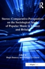 Stereo: Comparative Perspectives on the Sociological Study of Popular Music in France and Britain - eBook