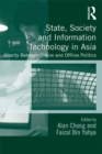 State, Society and Information Technology in Asia : Alterity Between Online and Offline Politics - eBook