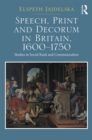 Speech, Print and Decorum in Britain, 1600--1750 : Studies in Social Rank and Communication - eBook