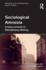 Sociological Amnesia : Cross-currents in Disciplinary History - eBook