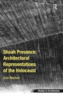 Shoah Presence: Architectural Representations of the Holocaust - eBook