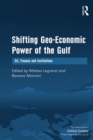 Shifting Geo-Economic Power of the Gulf : Oil, Finance and Institutions - eBook
