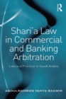 Shari’a Law in Commercial and Banking Arbitration : Law and Practice in Saudi Arabia - eBook