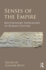 Senses of the Empire : Multisensory Approaches to Roman Culture - eBook