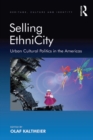 Selling EthniCity : Urban Cultural Politics in the Americas - eBook