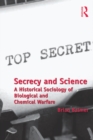 Secrecy and Science : A Historical Sociology of Biological and Chemical Warfare - eBook