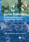 Safer Surgery : Analysing Behaviour in the Operating Theatre - eBook