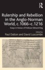Rulership and Rebellion in the Anglo-Norman World, c.1066-c.1216 : Essays in Honour of Professor Edmund King - eBook
