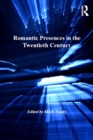 Romantic Presences in the Twentieth Century - eBook